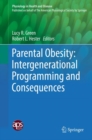 Parental Obesity: Intergenerational Programming and Consequences - eBook