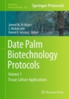 Date Palm Biotechnology Protocols Volume I : Tissue Culture Applications - eBook