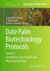 Date Palm Biotechnology Protocols Volume II : Germplasm Conservation and Molecular Breeding - eBook