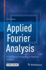 Applied Fourier Analysis : From Signal Processing to Medical Imaging - eBook