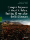 Ecological Responses at Mount St. Helens: Revisited 35 years after the 1980 Eruption - Book