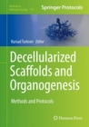 Decellularized Scaffolds and Organogenesis : Methods and Protocols - eBook