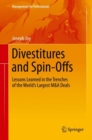 Divestitures and Spin-Offs : Lessons Learned in the Trenches of the World's Largest M&A Deals - eBook