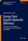 Energy from Organic Materials (Biomass) : A Volume in the Encyclopedia of Sustainability Science and Technology, Second Edition - Book