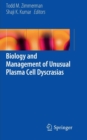 Biology and Management of Unusual Plasma Cell Dyscrasias - Book