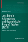 Jost Burgi's Aritmetische und Geometrische Progress Tabulen (1620) : Edition and Commentary - Book