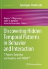 Discovering Hidden Temporal Patterns in Behavior and Interaction : T-Pattern Detection and Analysis with THEME™ - Book