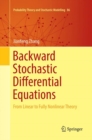 Backward Stochastic Differential Equations : From Linear to Fully Nonlinear Theory - Book