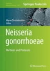 Neisseria gonorrhoeae : Methods and Protocols - Book
