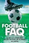 Football FAQ : All That's Left to Know About the Clubs, the Players and the Rivalries - Book