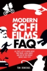 Modern Sci-Fi Films FAQ : All That's Left to Know About Time-Travel, Alien, Robot and Out-of-This-World Movies Since 1970 - eBook