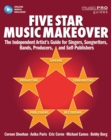 Five Star Music Makeover : The Independent Artist's Guide for Singers, Songwriters, Bands, Producers and Self-Publishers - Book