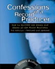 Confessions of a Record Producer : How to Survive the Scams and Shams of the Music Business - Book