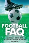 Football FAQ : All That's Left to Know About the Clubs, the Players and the Rivalries - eBook