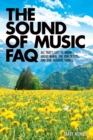 Sound of Music FAQ : All That's Left to Know About Maria, the von Trapps and Our Favorite Things - eBook