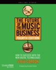 The Future of the Music Business : How to Succeed with New Digital Technologies - eBook