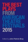 The Best Plays from American Theater Festivals, 2015 - Book