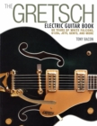 Gretsch Electric Guitar Book : 60 Years of White Falcons, 6120s, Jets, Gents and More - eBook