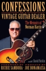 Confessions of a Vintage Guitar Dealer : The Memoirs of Norman Harris - eBook