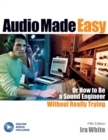 Audio Made Easy : Or How to Be a Sound Engineer Without Really Trying - Book