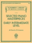 Selected Piano Masterpieces - Early Intermediate : 46 Pieces by 18 Composers - Book