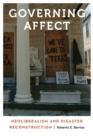 Governing Affect : Neoliberalism and Disaster Reconstruction - Book