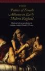 The Politics of Female Alliance in Early Modern England - Book