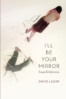 I'll Be Your Mirror : Essays and Aphorisms - Book