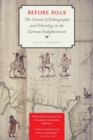 Before Boas : The Genesis of Ethnography and Ethnology in the German Enlightenment - Book