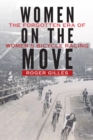Women on the Move : The Forgotten Era of Women's Bicycle Racing - Book