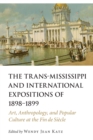Trans-Mississippi and International Expositions of 1898-1899 : Art, Anthropology, and Popular Culture at the Fin de Siecle - eBook