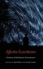 Affective Ecocriticism : Emotion, Embodiment, Environment - Book