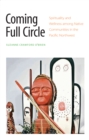 Coming Full Circle : Spirituality and Wellness among Native Communities in the Pacific Northwest - eBook
