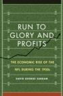 Run to Glory and Profits : The Economic Rise of the NFL during the 1950s - eBook