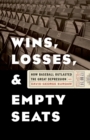 Wins, Losses, and Empty Seats : How Baseball Outlasted the Great Depression - eBook