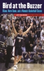 Bird at the Buzzer : UConn, Notre Dame, and a Women's Basketball Classic - eBook