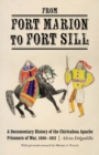 From Fort Marion to Fort Sill : A Documentary History of the Chiricahua Apache Prisoners of War, 1886-1913 - eBook