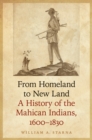 The From Homeland to New Land : A History of the Mahican Indians, 1600-1830 - eBook