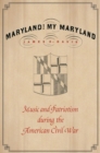 Maryland, My Maryland : Music and Patriotism during the American Civil War - Book
