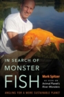 In Search of Monster Fish : Angling for a More Sustainable Planet - Book