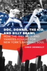 Doc, Donnie, the Kid, and Billy Brawl : How the 1985 Mets and Yankees Fought for New York's Baseball Soul - eBook