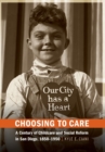 Choosing to Care : A Century of Childcare and Social Reform in San Diego, 1850-1950 - Book