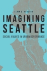 Imagining Seattle : Social Values in Urban Governance - eBook