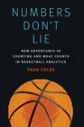 Numbers Don't Lie : New Adventures in Counting and What Counts in Basketball Analytics - Book