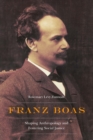 Franz Boas : Shaping Anthropology and Fostering Social Justice - Book