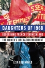 Daughters of 1968 : Redefining French Feminism and the Women's Liberation Movement - Book