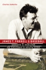 James T. Farrell and Baseball : Dreams and Realism on Chicago's South Side - eBook