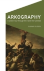 Arkography : A Grand Tour through the Taken-for-Granted - Book