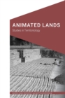 Animated Lands : Studies in Territoriology - Book