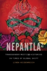 Nepantla Squared : Transgender Mestiz@ Histories in Times of Global Shift - Book